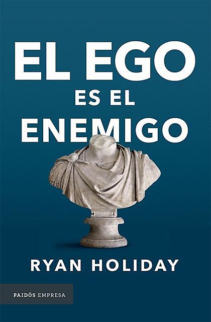 El ego es el enemigo, Ryan Holiday