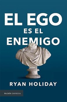 El ego es el enemigo, Ryan Holiday