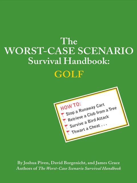 The Worst-Case Scenario Survival Handbook: Golf, Grace James, David Borgenicht, Joshua Piven
