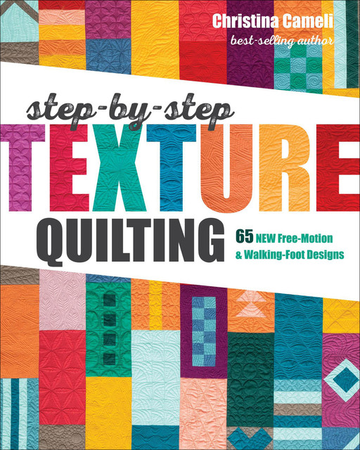 Step-by-Step Texture Quilting, Christina Cameli