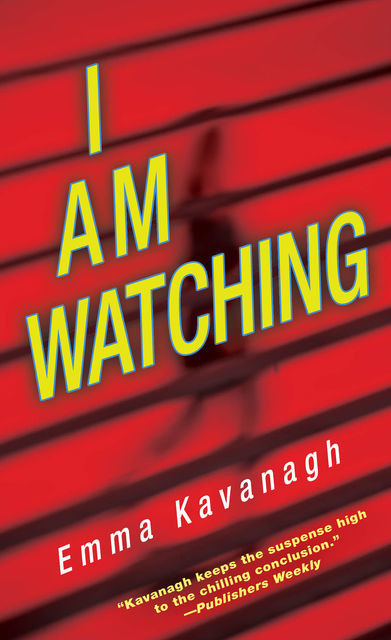 I Am Watching, Emma Kavanagh