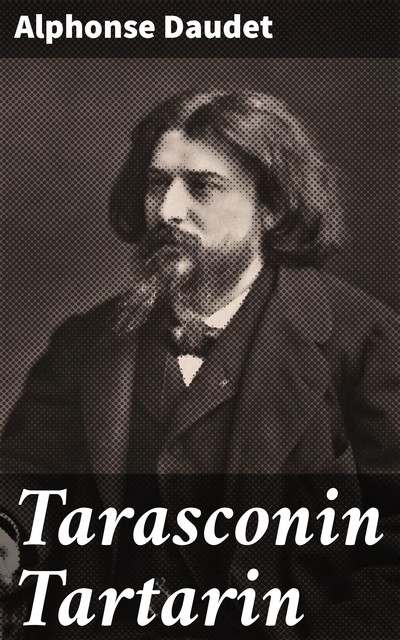 Tarasconin Tartarin, Alphonse Daudet