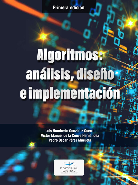 Algoritmos: análisis, diseño e implementación, Luis Humberto González Guerra, Pedro Óscar Pérez Murueta, Víctor Manuel De La Cueva