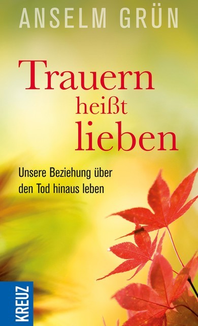 Trauern heißt lieben, Anselm Grün