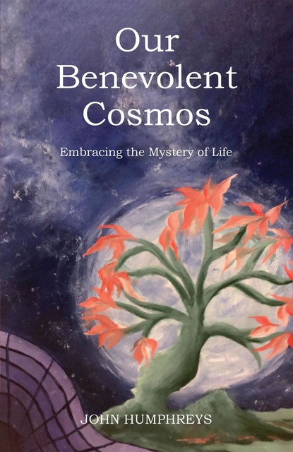 Our Benevolent Cosmos, John Humphreys