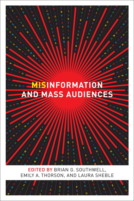 Misinformation and Mass Audiences, Brian G. Southwell, Emily A. Thorson, Laura Sheble