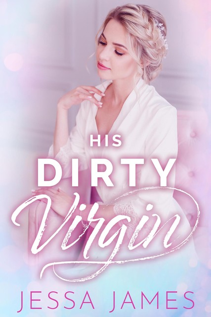 His Dirty Virgin, Jessa James