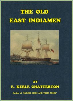 The Old East Indiamen, E.Keble Chatterton