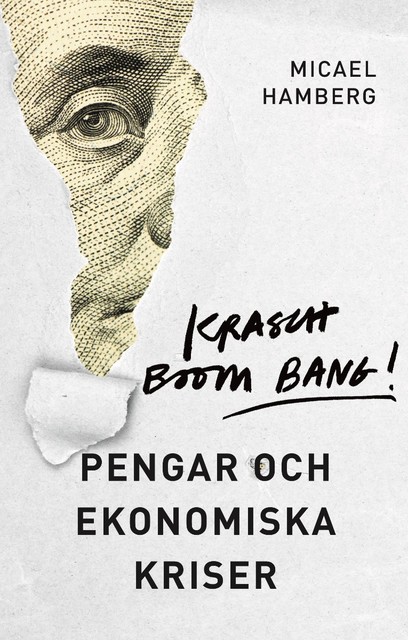 Krasch boom bang! : pengar och ekonomiska kriser, Micael Hamberg