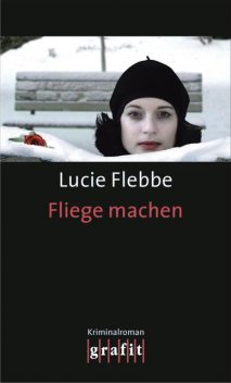 Fliege machen, Lucie Flebbe