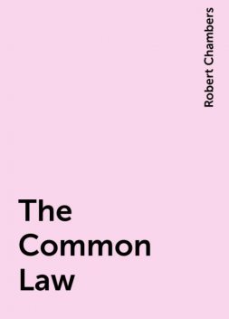 The Common Law, Robert William Chambers