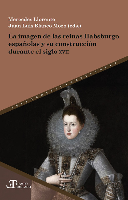 La imagen de las reinas Habsburgo españolas y su construcción durante el siglo XVII, Juan Luis Blanco Mozo, Mercedes Llorente