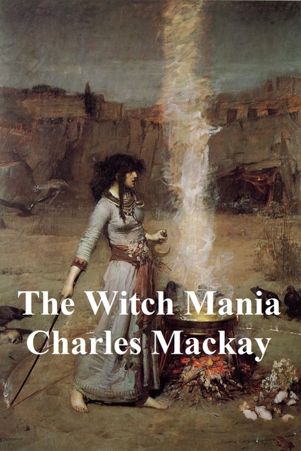 The Witch Mania, Charles Mackay