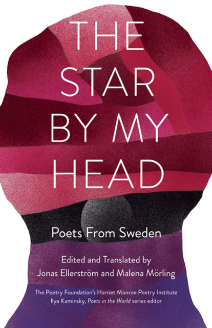The Star By My Head, Edited by, Jonas Ellerström, Translated by Malena Mörling