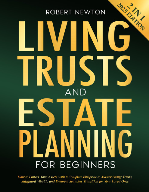 Living Trust and Estate Planning for Beginners, Robert Newton