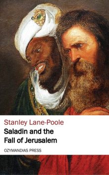 Saladin and the Fall of Jerusalem, Stanley Lane-Poole