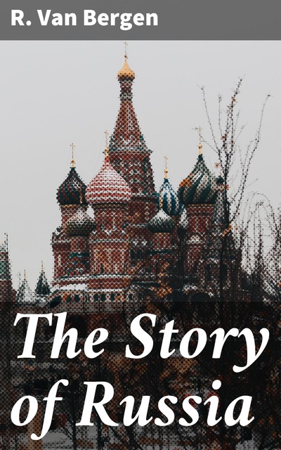 The Story of Russia, R.Van Bergen