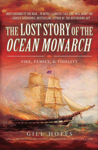 The Lost Story of the Ocean Monarch, Gill Hoffs
