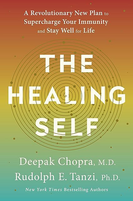 The Healing Self, Ph.D., Deepak Chopra, Rudolph E. Tanzi