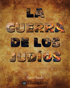 Las guerras de los judíos, Flavio Josefo