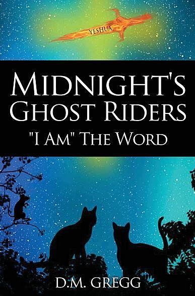 Midnight's Ghost Riders: 'I Am' the Word, D.M. Gregg