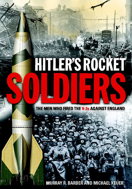 Hitler's Rocket Soldiers, Michael Keuer, Murray Barber