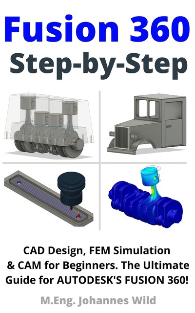 Fusion 360 | Step by Step, M. Eng. Johannes Wild