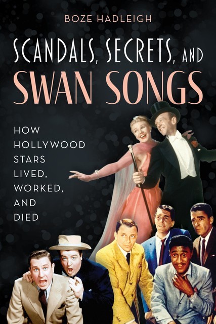 Scandals, Secrets and Swansongs, Boze Hadleigh