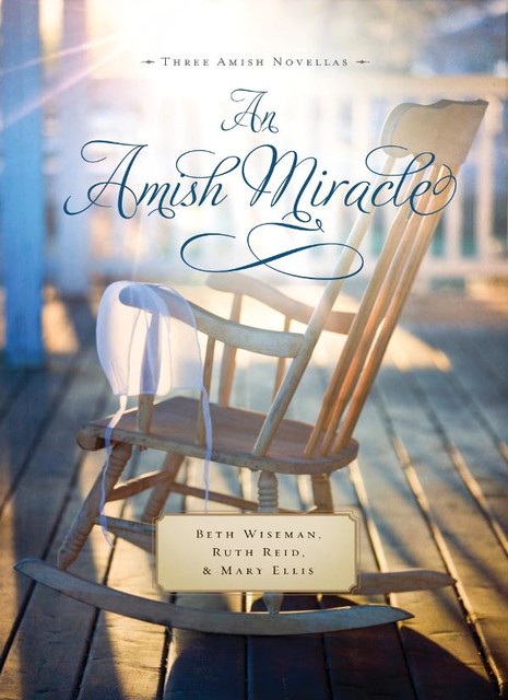 An Amish Miracle, Mary Ellis, Beth Wiseman, Ruth Reid