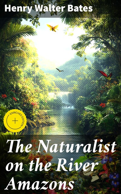 The Naturalist on the River Amazons, Henry Walter Bates