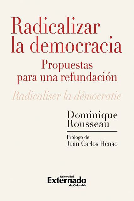 Radicalizar la democracia: propuestas para una refundación, Dominique Rousseau