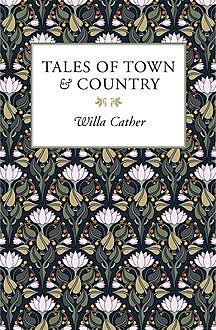Tales of Town & Country, Willa Cather