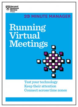 Running Virtual Meetings (HBR 20-Minute Manager Series), Harvard Business Review