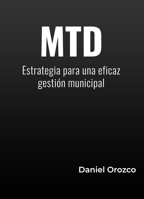 MTD: Mejorar Transformar Desarrollar, Daniel Orozco
