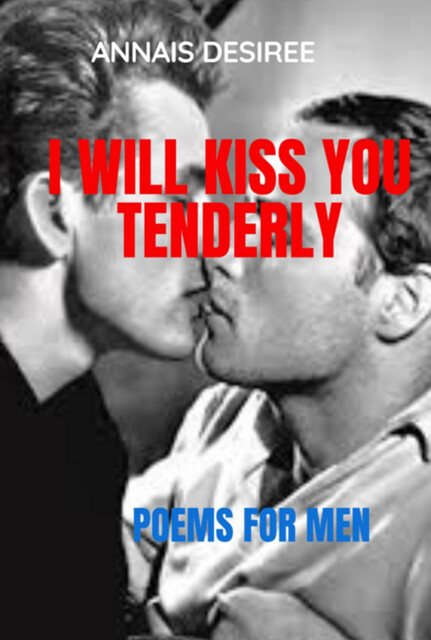 I Will Kiss You Tenderly, Annais Desiree