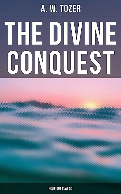 The Divine Conquest (Religious Classic), A.W.Tozer