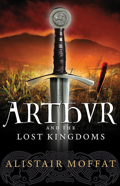Arthur and the Lost Kingdoms, Alistair Moffat
