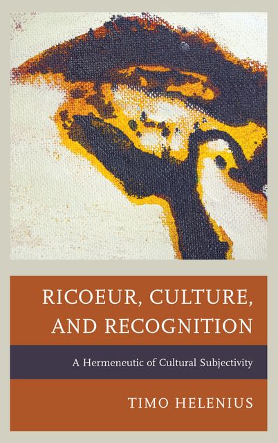 Ricoeur, Culture, and Recognition, Timo Helenius
