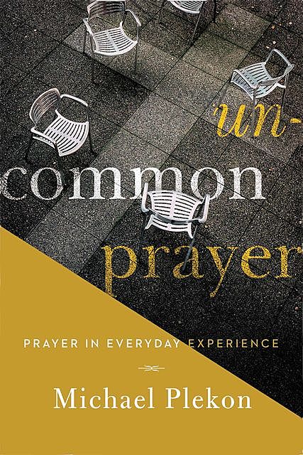 Uncommon Prayer, Michael Plekon