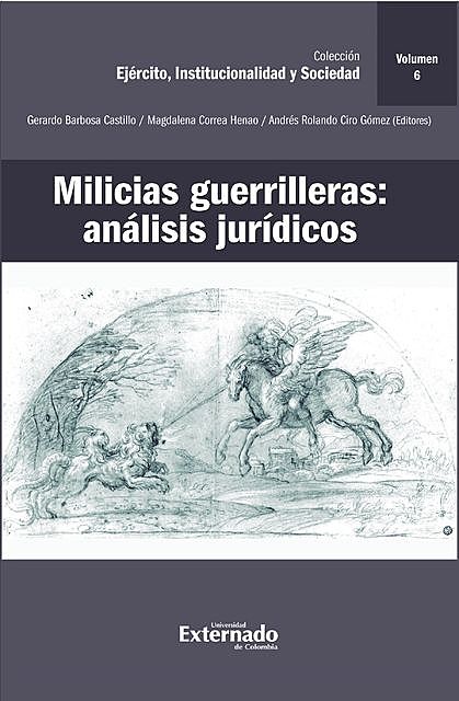 Milicias guerrilleras: análisis jurídicos, Carlos Bernal Pulido, Andrés Rolando Ciro Gómez