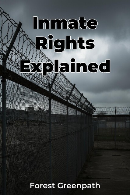 Inmate Rights Explained, Forest Greenpath
