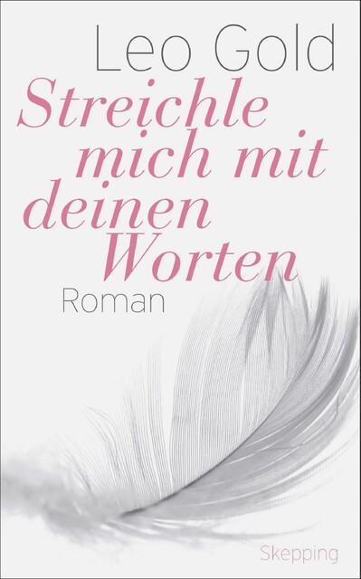 Streichle mich mit deinen Worten, Leo Gold