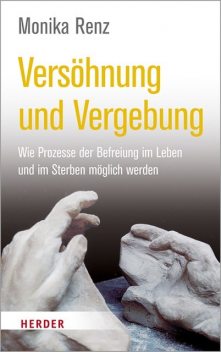 Versöhnung und Vergebung, Monika Renz