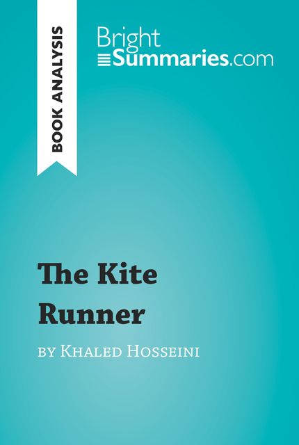 Book Analysis: The Kite Runner by Khaled Hosseini, Bright Summaries