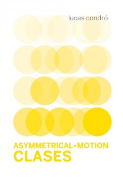 Asymmetrical-Motion/Clases, Manuel Moyano, Lucas Condró