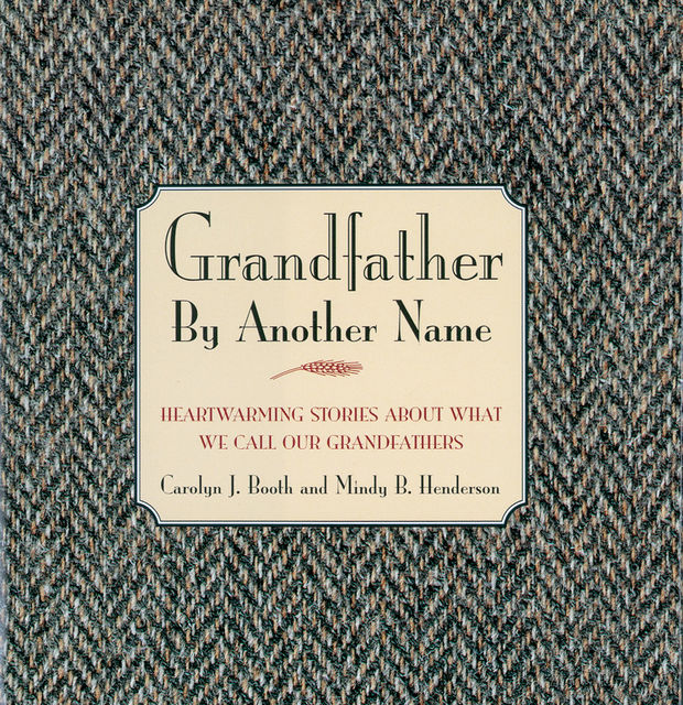 Grandfather By Another Name, Carolyn Booth, Mindy Henderson