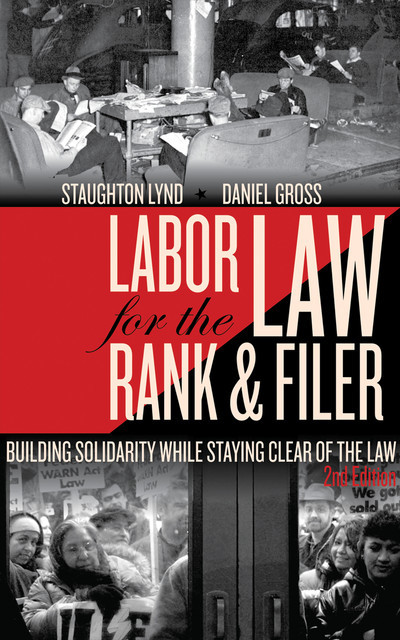 Labor Law for the Rank & Filer, Daniel Gross, Staughton Lynd