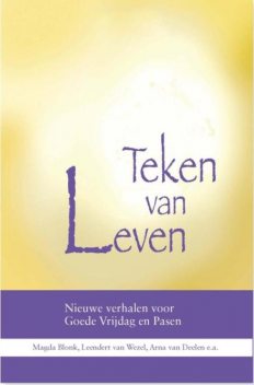 Teken van leven, Leendert van Wezel, Arna van Deelen, Magda Blonk