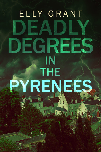 Deadly Degrees in the Pyrenees, Elly Grant