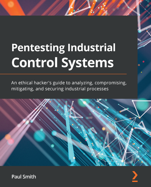 Pentesting Industrial Control Systems, Paul Smith